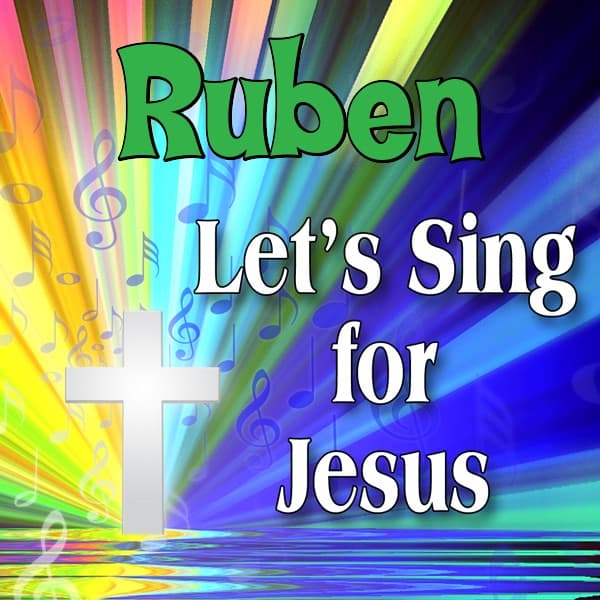 Jesus Loves Ruben (Reuban, Reuben, Reubin, Ruban, Rubin, Rueben)