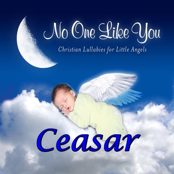 No One Like You - Christian Lullabies for Little Angels: Ceasar