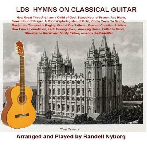 Latter Day Saint Hymns on Classical Guitar