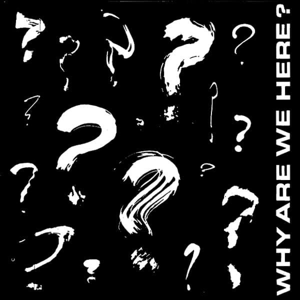 Why Are We Here?