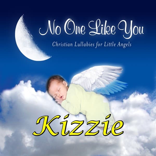 No One Like You - Christian Lullabies for Little Angels: Kizzie